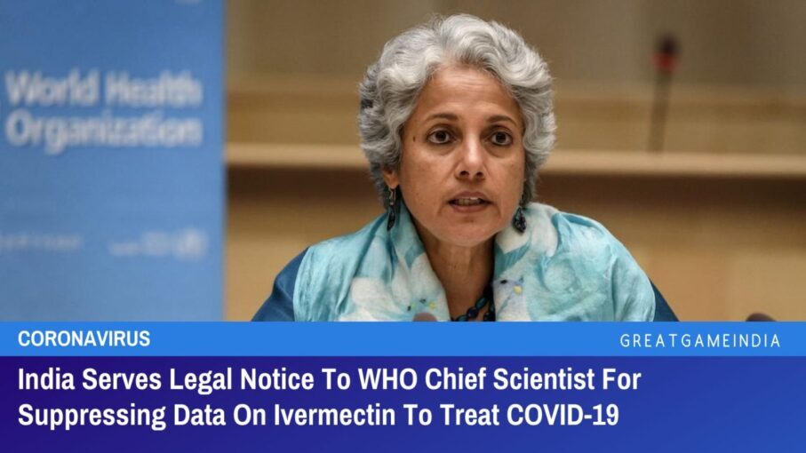 india serves legal notice to who chief scientist for suppressing data on ivermectin to treat covid 19