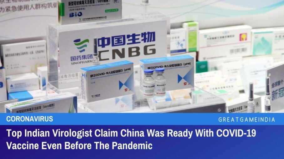 top indian virologist claim china was ready with covid 19 vaccine even before the pandemic