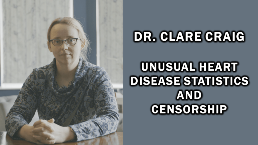dr. clare craig unusual heart disease statistics and censorship