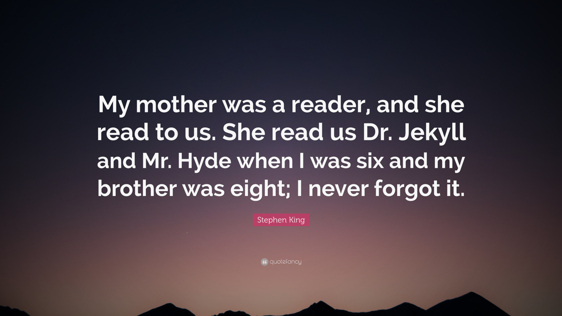 1798221-Stephen-King-Quote-My-mother-was-a-reader-and-she-read-to-us-She.jpg