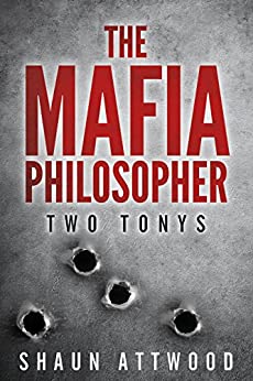 The Mafia Philosopher: Two Tonys by [Shaun Attwood]
