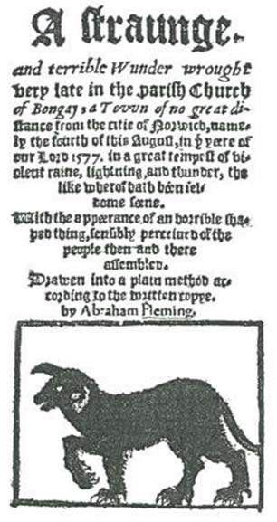 Title page of the account of Rev. Abraham Fleming's account of the appearance of the ghostly black dog "Black Shuck" at the church of Bungay, Suffolk in 1577: "A straunge, and terrible wunder wrought very late in the parish church of Bongay: a town of no great distance from the citie of Norwich, namely the fourth of this August, in ye yeere of our Lord 1577."
