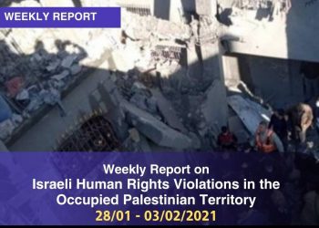 Weekly Report on Israeli Human Rights Violations in the Occupied Palestinian Territory 28 January – 03 February 2021