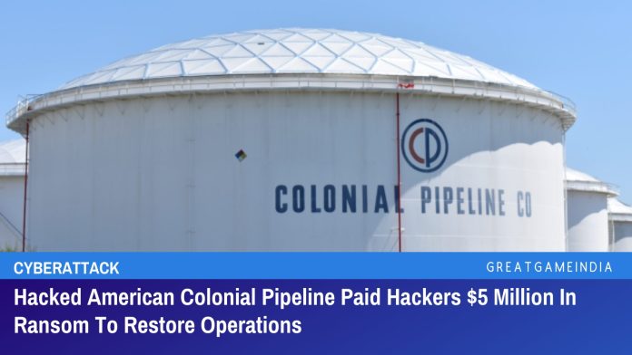 Hacked American Colonial Pipeline Paid Hackers $5 Million In Ransom To Restore Operations