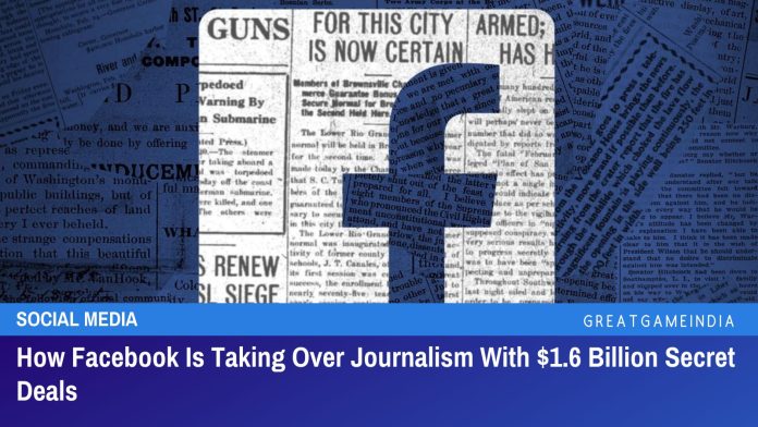 How Facebook Is Taking Over Journalism With $1.6 Billion Secret Deals 