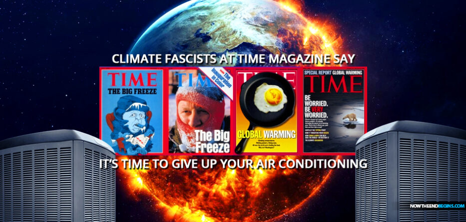 the far left climate change fascists at time magazine now say your home air conditioning systems must be sacrificed in order to save the planet
