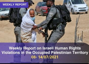 Weekly Report on Israeli Human Rights Violations in the Occupied Palestinian Territory (8 – 14 July 2021)
