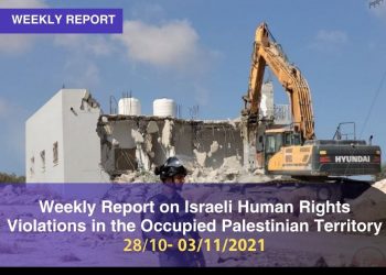 Weekly Report on Israeli Human Rights Violations in the Occupied Palestinian Territory (28 October – 3 November 2021)