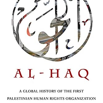 'Al-Haq: A Global History of the First Palestinian Human Rights Organisation'
