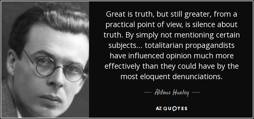 Aldous Huxley quote: Great is truth, but still greater, from a practical point...